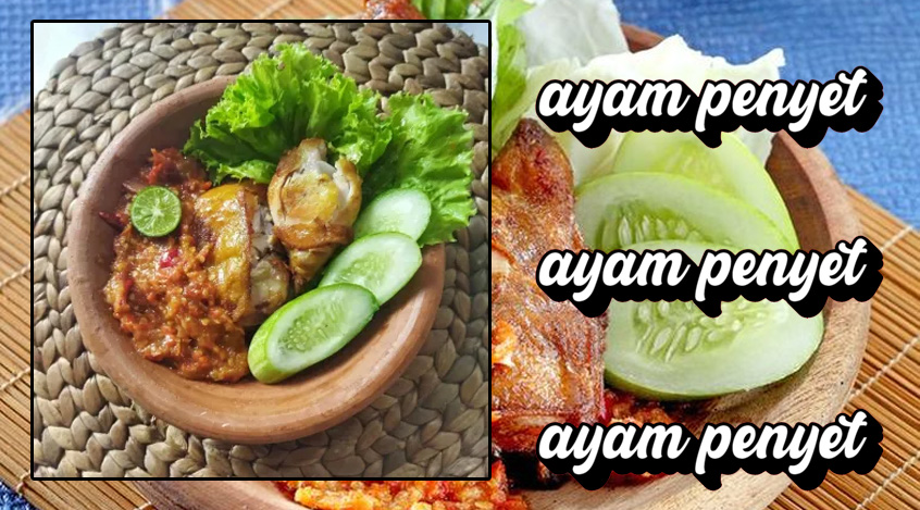 Ayam Penyet Hidangan Tradisional yang Menggoda Selera